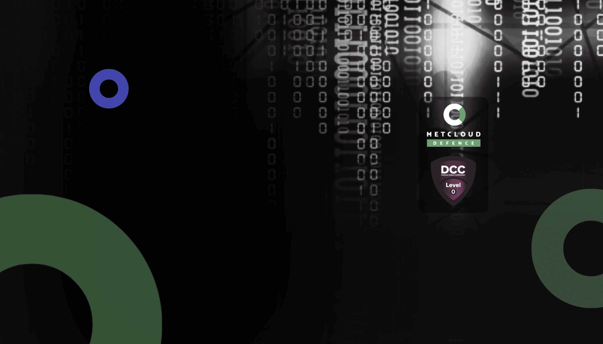 A dark vertical background featuring cascading binary code in blue tones. At the top right, the METCLOUD Defence logo and a DCC Level 0 badge are displayed.